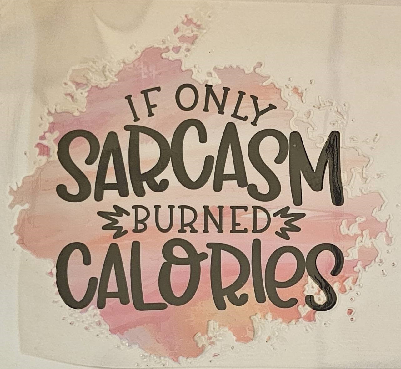 If only sarcasm burned calories