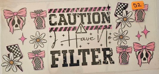 Caution I have no filter #1