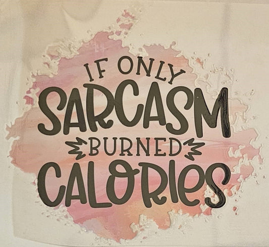 If only sarcasm burned calories