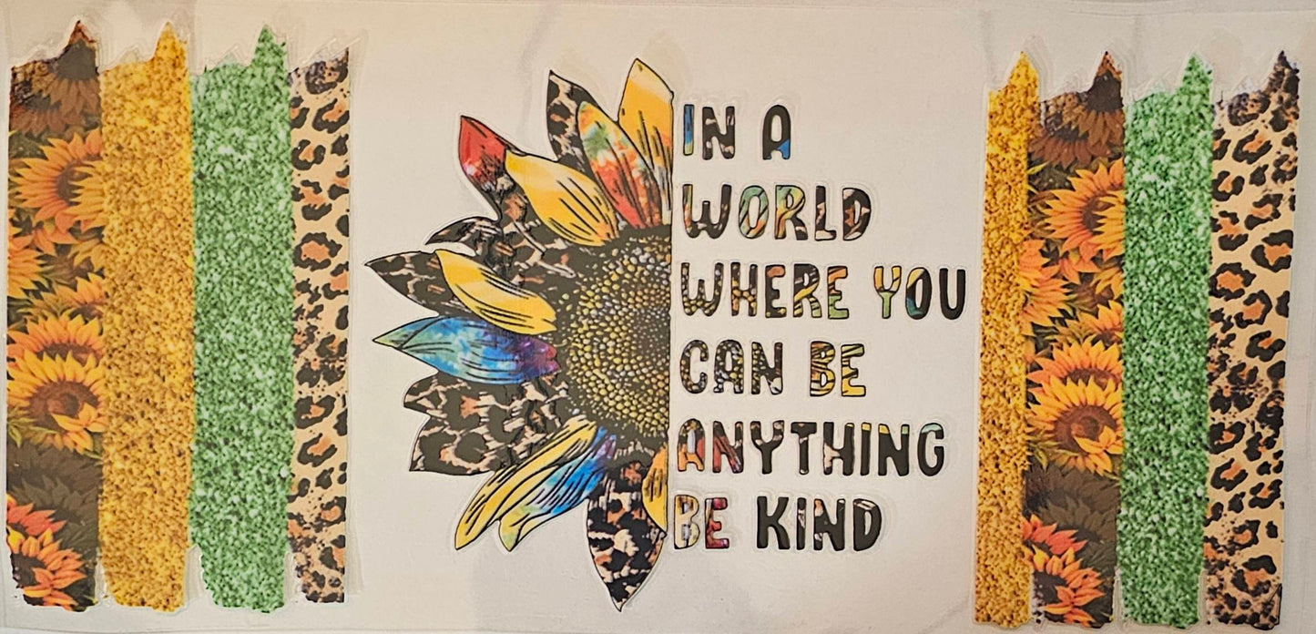 In a world where you can be anything be kind