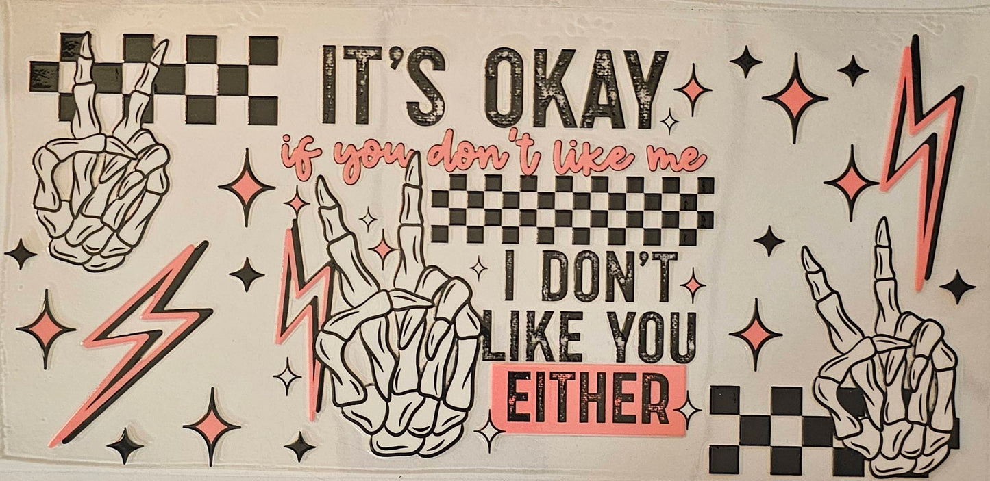 It's okay if you don't like me