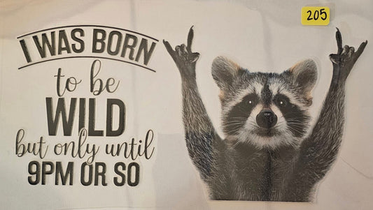 I was born to be wild but only until 9pm or so