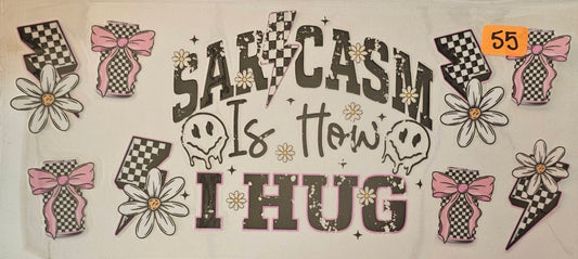 Sarcasm is how I hug